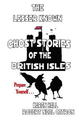 Robert Neal Catron, Karen Hall - The Lessor Known Ghost Stories of the British Isles, Häftad. Tillgänglighet: Lägg i varukorg