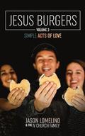 Jesus Burgers Volume 3: Simple Acts of Love