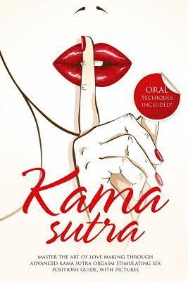 Max Bush - Kama Sutra: Master The Art Of Love Making Through Advanced Kama Sutra Orgasm Stimulating Sex Positions Guide, With Pictures, Häftad. Tillgänglighet: Lägg i varukorg