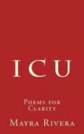 I C U: Poems For Clarity