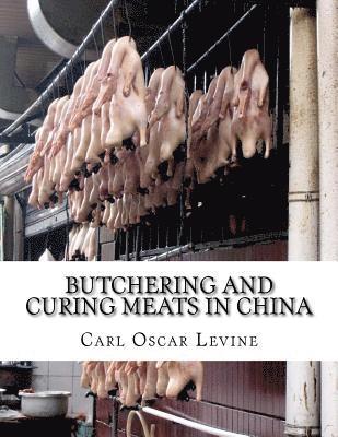 Carl Oscar Levine - Butchering and Curing Meats In China, Häftad. Tillgänglighet: Lägg i varukorg