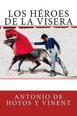 Antonio De Hoyos y. Vinent - Los héroes de la visera, Häftad. Tillgänglighet: Lägg i varukorg