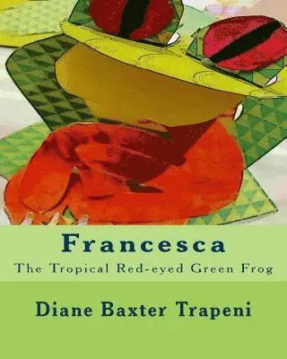 Sr. Stone, Kenneth - Francesca: The Tropical Red-eyed Green Frog, Häftad. Tillgänglighet: Lägg i varukorg