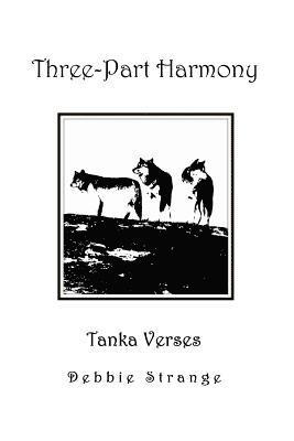 Debbie Strange - Three-Part Harmony: tanka verses, Häftad. Tillgänglighet: Lägg i varukorg