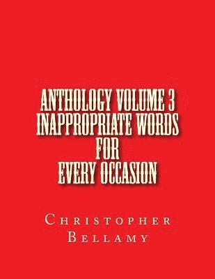 Christopher Bellamy - Anthology Volume III Inappropriate Words For Every Occasion, Häftad