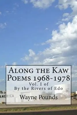 Wayne Pounds - Along the Kaw, 1968-1978: By the Rivers of Edo, vol. I, Häftad. Tillgänglighet: Lägg i varukorg