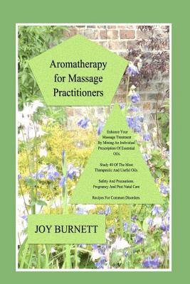 Joy Burnett - Aromatherapy for Massage Practitioners: A Comprehensive Guide to 40 of the Most Therapeutic Oils, Häftad. Tillgänglighet: Lägg i varukorg