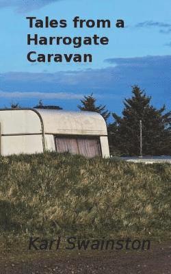 Karl Swainston - Tales From A Harrogate Caravan, Häftad. Tillgänglighet: Lägg i varukorg