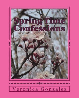 Veronica Gonzalez - Spring Time Confessions, Häftad. Tillgänglighet: Lägg i varukorg