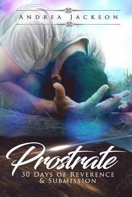 Andrea Jackson - Prostrate: 30 Days of Reverence & Submission, Häftad