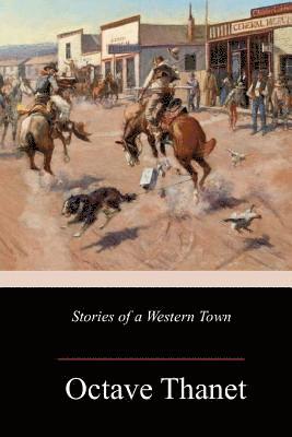 Octave Thanet - Stories of a Western Town, Häftad