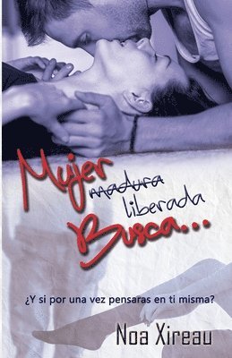 Noa Xireau - Mujer (madura) liberada busca...: Romance erótico, Häftad