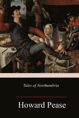 Howard Pease - Tales of Northumbria, Häftad. Tillgänglighet: Lägg i varukorg