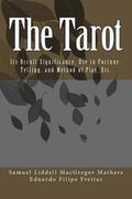 The Tarot: Its Occult Significance, Use in Fortune-Telling, and Method of Play, Etc.