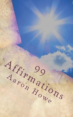 Aaron Howe - 99 Affirmations, Häftad