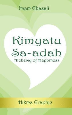 Hikma Graphic, Imam Ghazali - Kimyatu Sa-adah: Alchemy of Happiness, Häftad