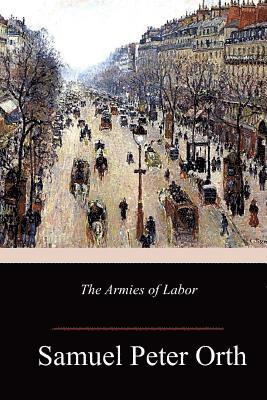Samuel Peter Orth - The Armies of Labor, Häftad. Tillgänglighet: Lägg i varukorg