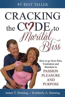 Kimberly a. Horning, James T. Horning - Cracking the CODE to Marital Bliss: How to go from Pain, Frustration and Boredom to Passion, Pleasure and Purpose, Häftad. Tillgänglighet: Lägg i varukorg