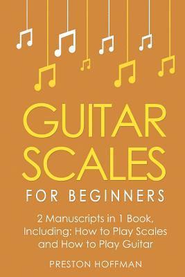 Preston Hoffman - Guitar Scales: For Beginners - Bundle - The Only 2 Books You Need to Learn Scales for Guitar, Guitar Scale Theory and Guitar Scales for Beginners Toda, Häftad. Tillgänglighet: Lägg i varukorg