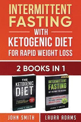 John T. Smith, Laura Adams - Intermittent Fasting With Ketogenic Diet For Rapid Weight Loss: 2 Books in 1: The Ultimate All In One Guide To Intermittent Fasting And Ketogenic Diet, Häftad. Tillgänglighet: Lägg i varukorg