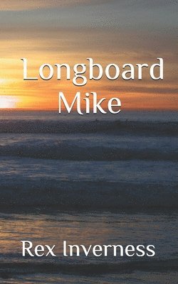 Rex Inverness - Longboard Mike, Häftad. Tillgänglighet: Lägg i varukorg