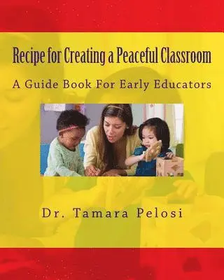 Tamara Pelosi - Recipe for Creating a Peaceful Classroom: A Guide Book for Early Educators, Häftad. Tillgänglighet: Lägg i varukorg