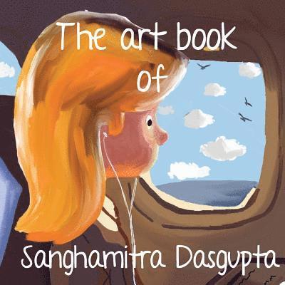 Sanghamitra Dasgupta - The art Book of Sanghamitra Dasgupta, Häftad