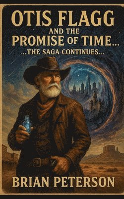 Brian Peterson - Otis Flagg and the Promise of Time: The Saga Continues..., Häftad