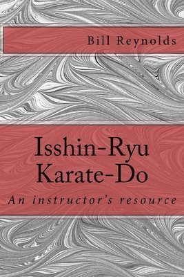 Bill Reynolds - Isshin-Ryu Karate-Do: An instructor's manual, Häftad. Tillgänglighet: Lägg i varukorg