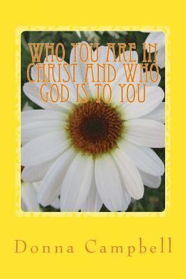Donna Campbell - Who You Are in Christ and Who God is to You, Häftad. Tillgänglighet: Lägg i varukorg
