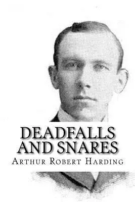 Arthur Robert Harding - Deadfalls and Snares, Häftad. Tillgänglighet: Lägg i varukorg