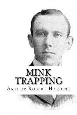 Arthur Robert Harding - Mink Trapping, Häftad. Tillgänglighet: Lägg i varukorg