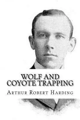 Arthur Robert Harding - Wolf and Coyote Trapping, Häftad. Tillgänglighet: Lägg i varukorg