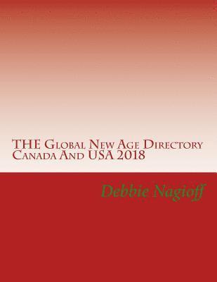 Debbie Nagioff - THE Global New Age Directory Canada And USA 2018, Häftad. Tillgänglighet: Lägg i varukorg
