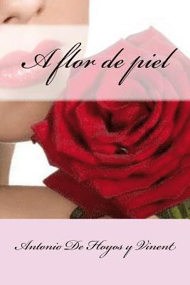 Antonio De Hoyos y. Vinent - A flor de piel, Häftad. Tillgänglighet: Lägg i varukorg