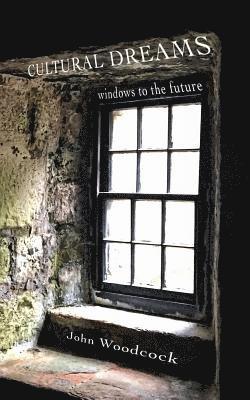 John Woodcock - Cultural Dreams: windows to the future, Häftad. Tillgänglighet: Lägg i varukorg