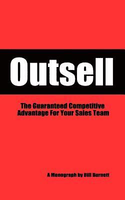 Bill Burnett - Outsell: The Guaranteed Competitive Advantage For Your Sales Team, Häftad. Tillgänglighet: Lägg i varukorg