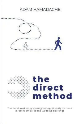 Adam Hamadache - The Direct Method: The Hotel Marketing Strategy to Significantly Increase Direct Room Sales and Wedding Bookings, Häftad. Tillgänglighet: Lägg i varukorg