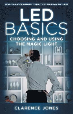 Clarence Jones - LED Basics: Choosing and Using the Magic Light, Häftad. Tillgänglighet: Lägg i varukorg