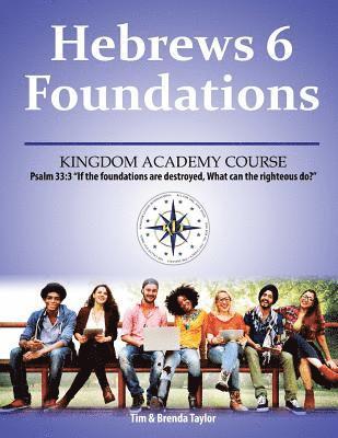 Brenda Taylor, Tim Taylor - Hebrews 6 Foundations: A Kingdom Academy Course, Häftad. Tillgänglighet: Lägg i varukorg