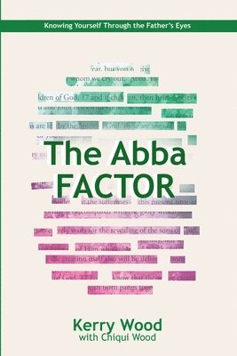 Chiqui Wood, Kerry Wood - The Abba Factor: knowing Yourself Through the Eyes of Jesus, Häftad. Tillgänglighet: Lägg i varukorg