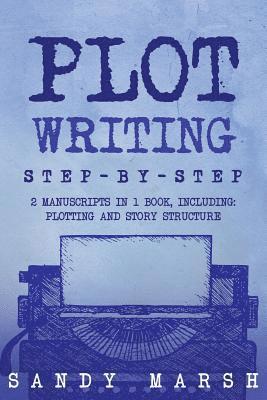 Sandy Marsh - Plot Writing: Step-by-Step - 2 Manuscripts in 1 Book - Essential Plot Ideas, Plot Hooks and Plot Structure Tricks Any Writer Can Lea, Häftad. Tillgänglighet: Lägg i varukorg