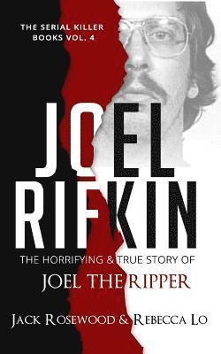 Rebecca Lo, Jack Rosewood - Joel Rifkin: The Horrifying & True Story of Joel The Ripper, Häftad. Tillgänglighet: Lägg i varukorg