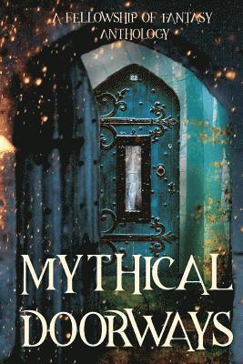 H. L. Burke, Katy Huth Jones - Mythical Doorways: A Fellowship of Fantasy Anthology, Häftad. Tillgänglighet: Lägg i varukorg