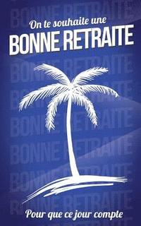 Bonne Retraite Bleu Carte Livre D Or Thibaut Pialat Haftad Bokus