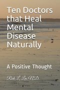 Ten Doctors that Heal Mental Disease Naturally: A Positive Thought