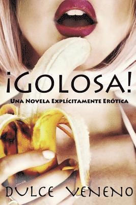 Dulce Veneno - Golosa: Una Novela Explicitamente Erotica, Häftad
