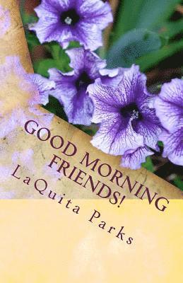 Laquita Parks - Good Morning Friends!: A Book of Inspiration for Your Day, Häftad. Tillgänglighet: Lägg i varukorg