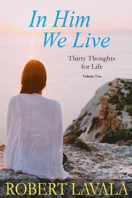 Robert Lavala - In Him We Live: Thirty Thoughts for Life, Häftad. Tillgänglighet: Lägg i varukorg