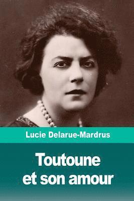 Lucie Delarue-Mardrus - Toutoune et son amour, Häftad